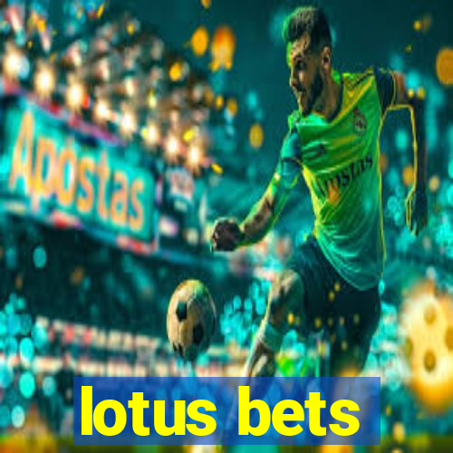 lotus bets